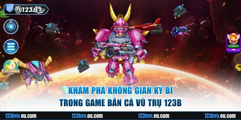 Khám phá không gian kỳ bí trong game Bắn Cá Vũ Trụ 123B
